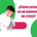 Como actuar en momentos de crisis