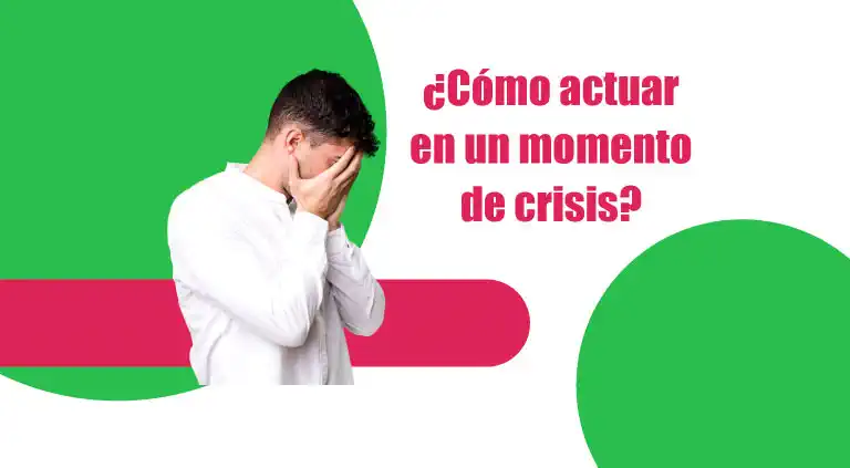 Como actuar en momentos de crisis